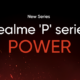 realme announces brand new ‘P Series' curated for Indian market; best player in mid range segment
